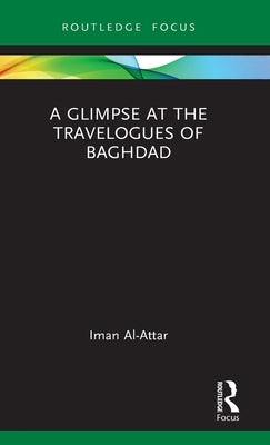 A Glimpse at the Travelogues of Baghdad by Al-Attar, Iman