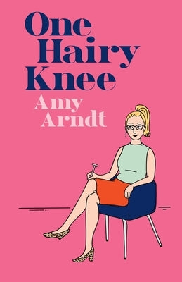 One Hairy Knee by Arndt, Amy U.
