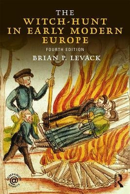 The Witch-Hunt in Early Modern Europe by Levack, Brian P.