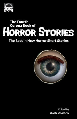 The Fourth Corona Book of Horror Stories: The Best in New Horror Short Stories by Williams, Lewis