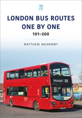 London Bus Routes One by One: 101-200 by Wharmby, Matt