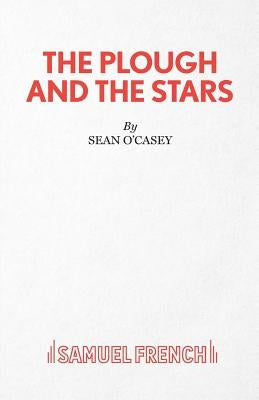 The Plough and the Stars by O'Casey, Sean
