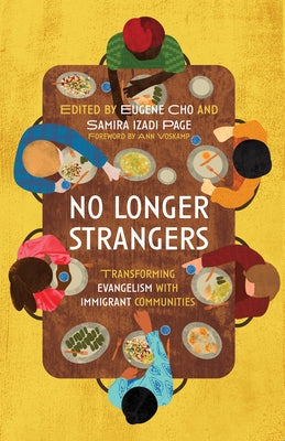 No Longer Strangers: Transforming Evangelism with Immigrant Communities by Cho, Eugene