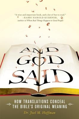 And God Said: How Translations Conceal the Bible's Original Meaning by Hoffman, Joel M.