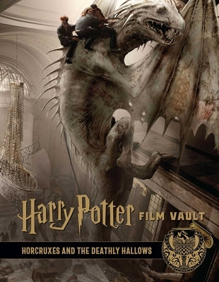 Harry Potter: Film Vault: Volume 3: Horcruxes and the Deathly Hallows by Revenson, Jody