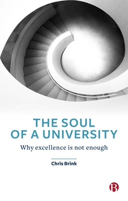 The Soul of a University: Why Excellence Is Not Enough by Brink, Chris