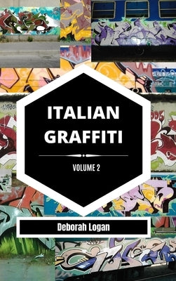 Italian Graffiti Volume 2 by Logan, Deborah