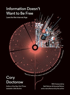 Information Doesn't Want to Be Free: Laws for the Internet Age by Doctorow, Cory