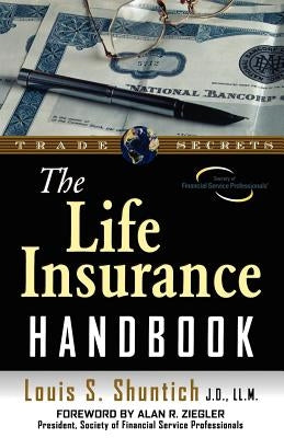 The Life Insurance Handbook by Shuntich, Louis S.