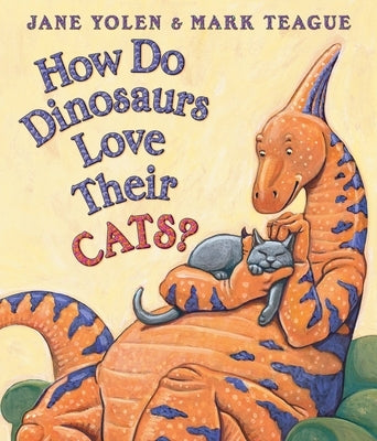 How Do Dinosaurs Love Their Cats? by Yolen, Jane