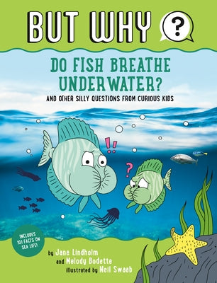 Do Fish Breathe Underwater? #2: And Other Silly Questions from Curious Kids by Lindholm, Jane
