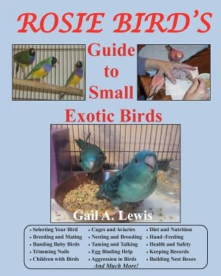 Rosie Bird's Guide to Small Exotic Birds: Bird Care Extraordinaire by Lewis, Gail a.