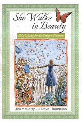 She Walks In Beauty: My Quest For The Bigger Picture by McCarty, Jim