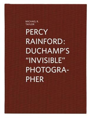 Percy Rainford: Duchamp's Invisible Photographer by Rainford, Percy