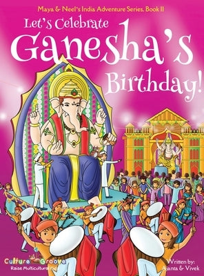 Let's Celebrate Ganesha's Birthday! (Maya & Neel's India Adventure Series, Book 11) by Chakraborty, Ajanta