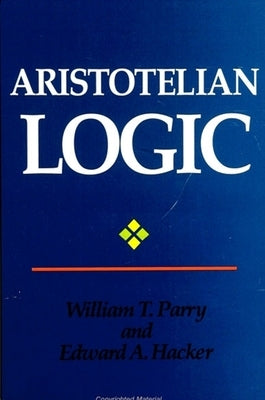 Aristotelian Logic by Parry, William T.