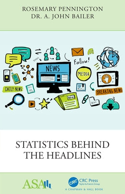 Statistics Behind the Headlines by Bailer, A. John