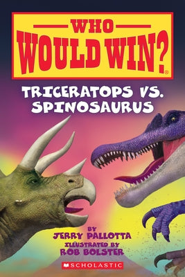 Triceratops vs. Spinosaurus (Who Would Win?): Volume 16 by Pallotta, Jerry