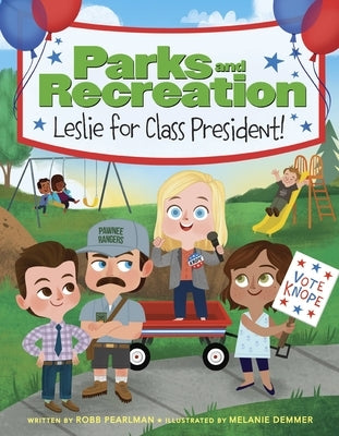 Parks and Recreation: Leslie for Class President! by Pearlman, Robb
