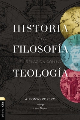 Historia de la Filosofía Con Relación Con La Teología by Ropero, Alfonso