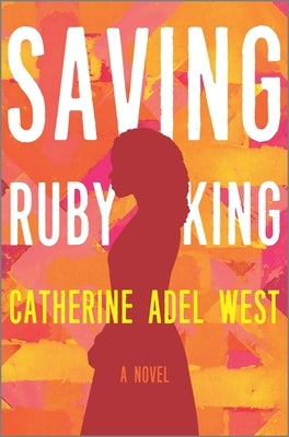 Saving Ruby King by West, Catherine Adel