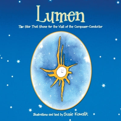 Lumen: The Star That Shone for the Visit of the Composer-Conductor by Kowalik, Susie