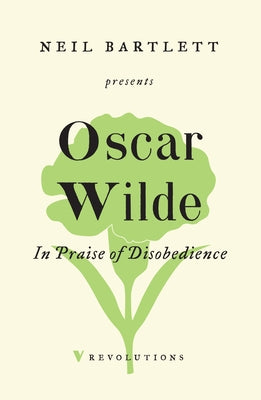 In Praise of Disobedience: The Soul of Man Under Socialism and Other Writings by Wilde, Oscar