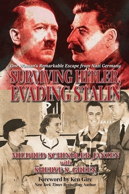 Surviving Hitler, Evading Stalin: One Woman's Remarkable Escape from Nazi Germany by Janzen, Mildred Schindler