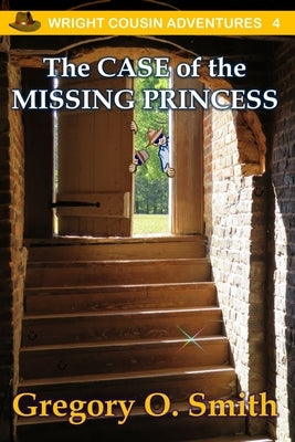 The Case of the Missing Princess by Smith, Gregory O.