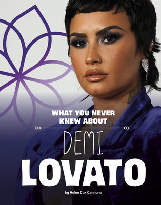 What You Never Knew about Demi Lovato by Cox Cannons, Helen