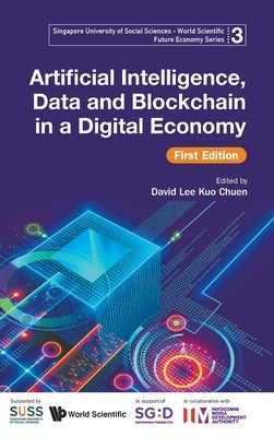 Artificial Intelligence, Data and Blockchain in a Digital Economy, First Edition by Infocomm Media Development Authority