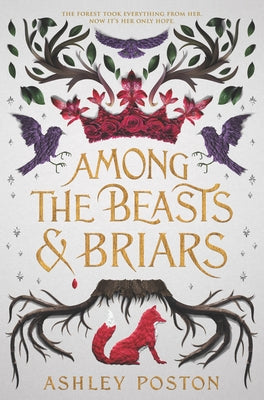 Among the Beasts & Briars by Poston, Ashley