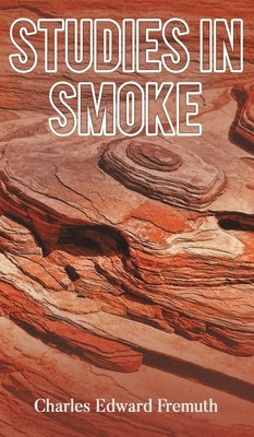 Studies in Smoke by Fremuth, Charles Edward