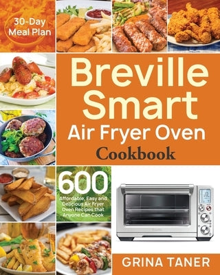 Breville Smart Air Fryer Oven Cookbook by Taner, Grina