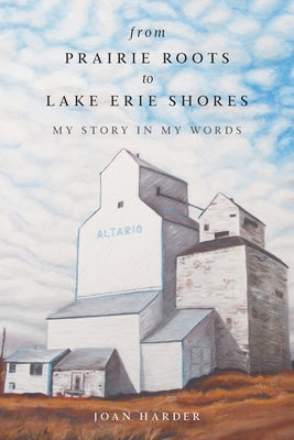 From Prairie Roots to Lake Erie Shores: My Story in My Words by Harder, Joan