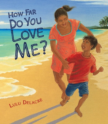 How Far Do You Love Me? by Delacre, Lulu