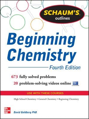 Schaum's Outline of Beginning Chemistry: 673 Solved Problems + 16 Videos by Goldberg, David