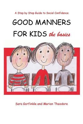 Good Manners for Kids - the Basics by Theodore, Marion