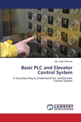 Basic PLC and Elevator Control System by Rahman, MD Lutfar