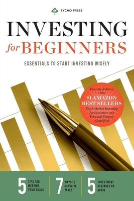 Investing for Beginners: Essentials to Start Investing Wisely by Tycho Press