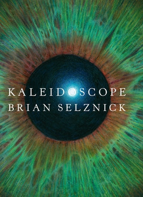 Kaleidoscope by Selznick, Brian