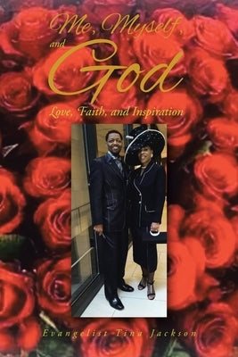 Me, Myself, and God: Love, Faith, and Inspiration by Jackson, Evangelist Tina