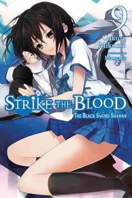 Strike the Blood, Vol. 9 (Light Novel): The Black Sword Shaman by Mikumo, Gakuto