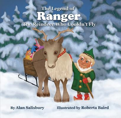 The Legend of Ranger: The Reindeer Who Couldn't Fly by Salisbury, Alan