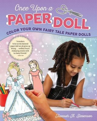 Once Upon a Paper Doll: Color Your Own Fairy Tale Paper Dolls by Stevenson, Hannah A.