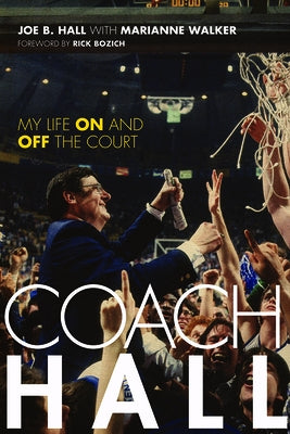 Coach Hall: My Life on and Off the Court by Hall, Joe B.