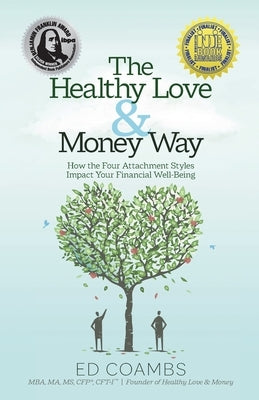 The Healthy Love and Money Way: How the Four Attachment Styles Impact Your Financial Well-Being by Coambs, Ed