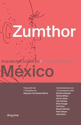 Zumthor in Mexico: Swiss Architects in Mexico by Zumthor, Peter