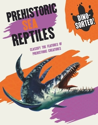 Dino-Sorted!: Prehistoric Sea Creatures by Franklin Watts
