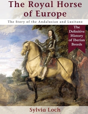 The Royal Horse of Europe (Allen breed series) by Loch, Sylvia